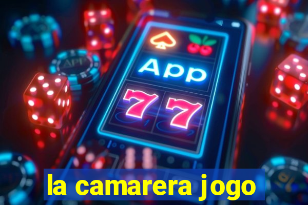 la camarera jogo